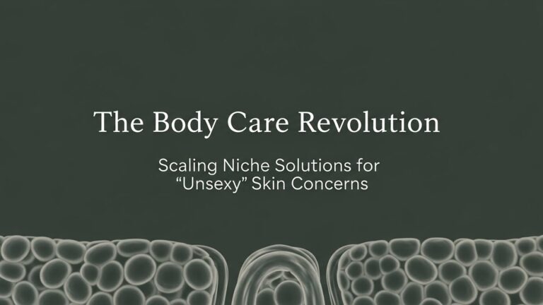 The Body Care Revolution: Scaling Niche Solutions for 'Unsexy' Skin Concerns