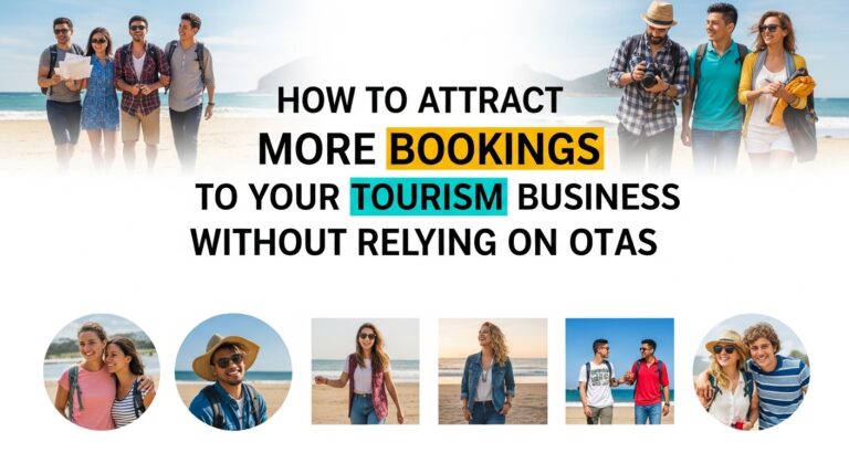 How to Attract More Bookings to Your Tourism Business Without Relying on OTAs