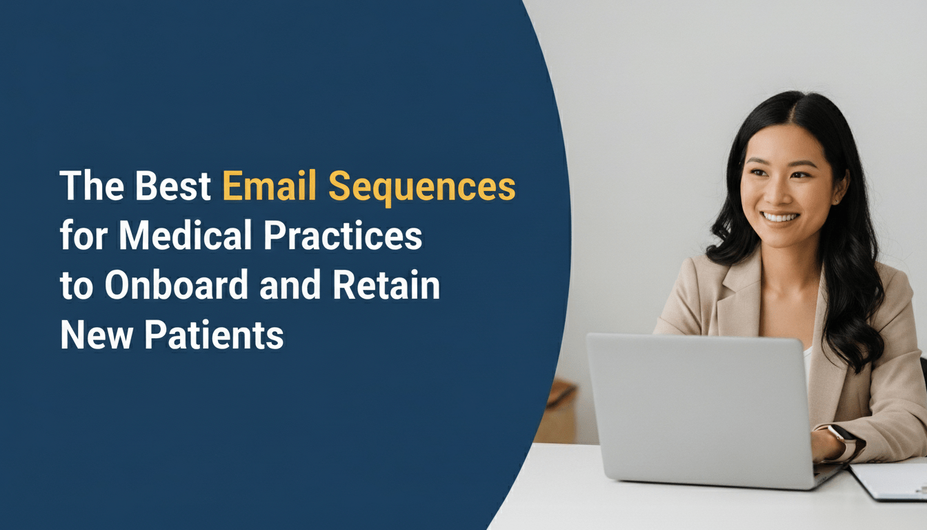 The Best Email Sequences for Medical Practices to Onboard and Retain New Patients