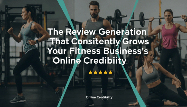 The Review Generation Strategy That Consistently Grows Your Fitness Business's Online Credibility